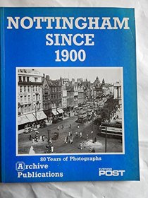 Nottingham Since 1900: Eighty Years of Photographs