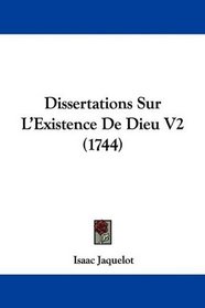 Dissertations Sur L'Existence De Dieu V2 (1744) (French Edition)