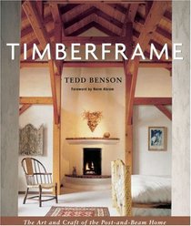 Timberframe: The Art and Craft of the Post-and-Beam Home