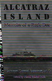 Alcatraz Island: Memoirs of a Rock Doc