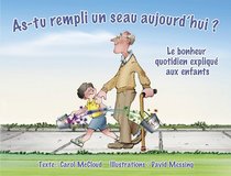 As-tu rempli unseau aujourd'hui? : Le bonheur quotidien expliqu aux enfants   (French Edition)