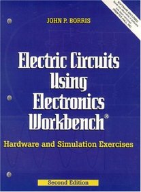 Electric Circuits Using Electronics Workbench: Hardware and Simulation Exercises (2nd Edition)