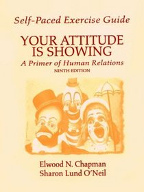 Self-Paced Exercise Guide to Accompany Your Attitude Is Showing: A Primer of Human Relations