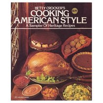 Betty Crocker's Cooking American Style: A Sampler of Heritage Recipes