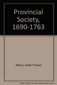 Provincial Society, 1690-1763 (A History of American life)