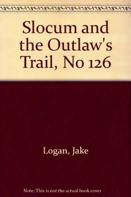 Slocum and the Outlaw's Trail (Slocum Series #126)
