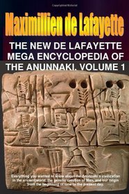 The New De Lafayette Mega Encyclopedia of Anunnaki. Volume 1