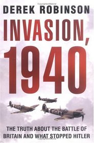 Invasion, 1940: Did the Battle of Britain Alone Stop Hitler?