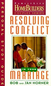 Resolving Conflict in Your Marriage (Family Life Homebuilders Couples (Regal))