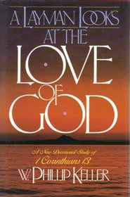 A Layman Looks at the Love of God: Devotional Study of 1 Corinthians 13