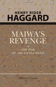 Maiwa's Revenge; or, The War of the Little Hand
