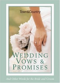 Town & Country Wedding Vows & Promises: And Other Words for the Bride and Groom (Town and Country)