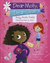 Molly Meets Trouble (Whose Real Name Is Jenna) (Dear Molly, Dear Olive)