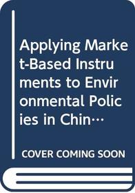 Applying Market-Based Instruments to Environmental Policies in China and