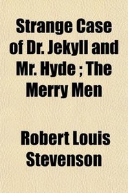 Strange Case of Dr. Jekyll and Mr. Hyde ; The Merry Men