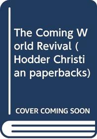 The Coming World Revival (Hodder Christian paperbacks)