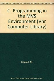 C Programming in the MVS Environment (Vnr Computer Library)