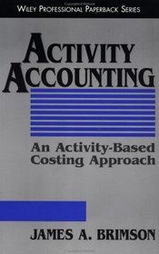 Activity Accounting : An Activity-Based Costing Approach