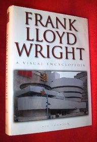 Frank Lloyd Wright a Visual Encyclopedia