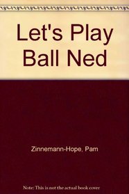 Let's Play Ball Ned