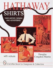 Hathaway Shirts: Their History, Design, and Advertising (Schiffer Book for Collectors and Designers.)