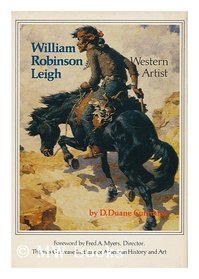 William Robinson Leigh, Western Artist (The Gilcrease-Oklahoma series on western art and artists ; 2)