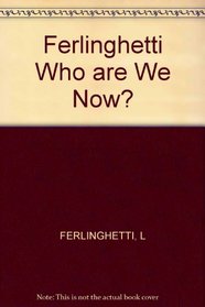 Ferlinghetti Who are We Now? (A New Directions book)
