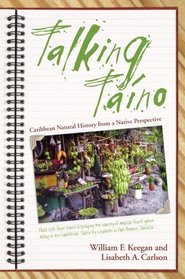 Talking Taino: Caribbean Natural History from a Native Perspective (Caribbean Archaeology and Ethnohistory)