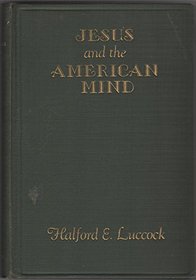 Jesus & the American Mind