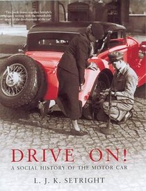 Drive on!: A Social History of the Motor Car