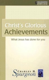 Christ's Glorious Achievements (The Spurgeon Collection)