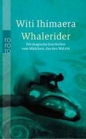 Whalerider. Die magische Geschichte vom Mdchen, das den Wal ritt.