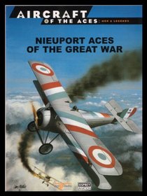 Nieuport Aces of the Great War (Osprey Aircraft of the Aces: Men & Legends No 54)