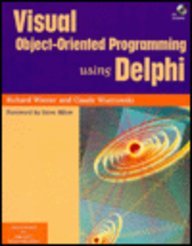 Visual Object-Oriented Programming Using Delphi With CD-ROM
