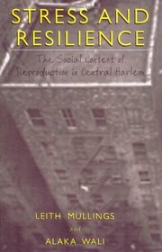 Stress and Resilience: The Social Context of Reproduction in Central Harlem