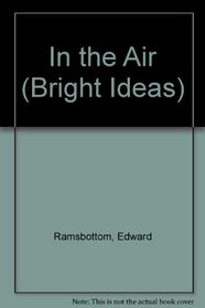 In the Air (Bright Ideas)