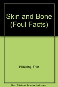 Skin and Bone (Foul Facts)