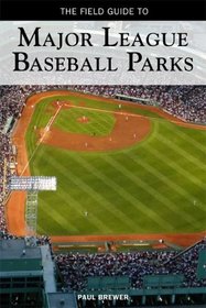 The Field Guide to Major League Baseball Parks