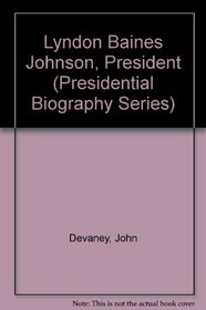 Lyndon Baines Johnson, President (Presidential Biography Series)