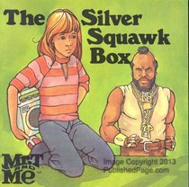 The Silver Squawk Box (Mr. T and Me Series)