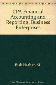 CPA Financial Accounting and Reporting: Business Enterprises
