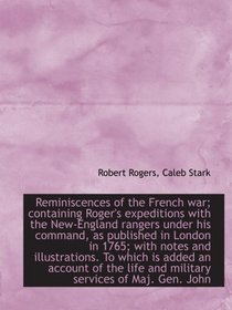 Reminiscences of the French war; containing Roger's expeditions with the New-England rangers under h