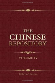 The Chinese Repository: Volume 4. From May 1835, to April 1836