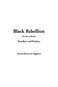 Black Rebellion: Five Slave Revolts--Travellers and Outlaws