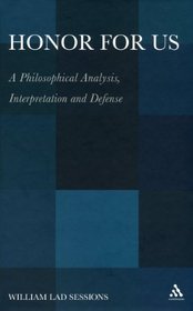 Honor For Us: A Philosophical Analysis, Interpretation and Defense
