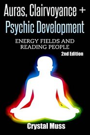 Auras: Clairvoyance & Psychic Development: Energy Fields and Reading People