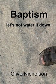 Baptism: Let's Not Water it Down!