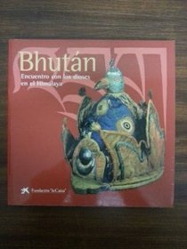 Bhutan - Encuento Con Los Dioses En El Himalaya