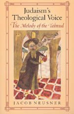 Judaism's Theological Voice : The Melody of the Talmud (Chicago Studies in the History of Judaism)