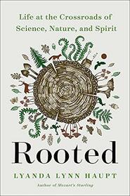 Rooted: Life at the Crossroads of Science, Nature, and Spirit